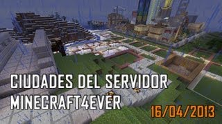 Превью видео «Minecraft4Ever: Todas las ciudades del servidor. (16/04/2013)» о сервере Minecraft4ever